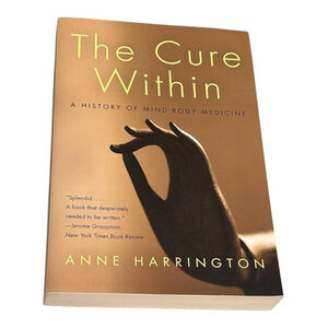 The Cure Within Anne Harrington Mind Body Medicine Science Book Paperback